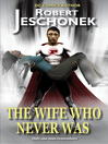 The Wife Who Never Was  1 by Robert T. Jeschonek eBook